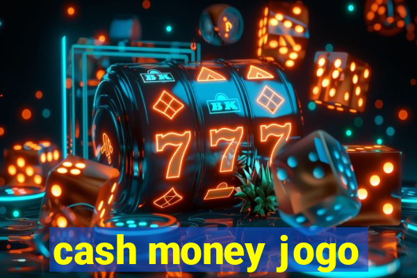 cash money jogo